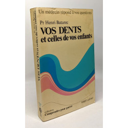 Vos dents et celles de vos enfants - un médecin répons à vos questions