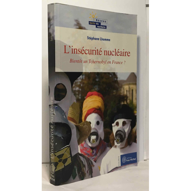 L'Insécurité Nucléaire : Bientôt un Tchernobyl en France