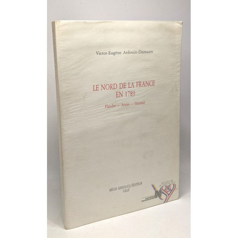 Le nord de la France en 1789 --- Flandre - Artois - Hainaut
