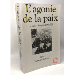 L'agonie de la paix 31 août - 3 septembre 1939