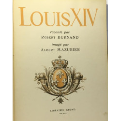 Louis XIV raconté par Robert Burnand imagé par Albert Mazurier