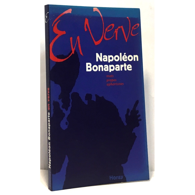 Napoléon Bonaparte en verve