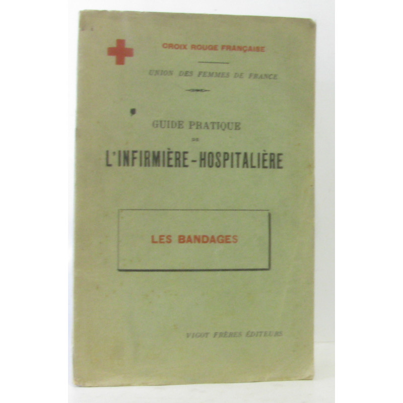 Guide pratique de l'infirmière hospitalière - les bandages - croix...