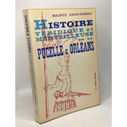 Histoire véridique et merveilleuse de la pucelle d'Orléans