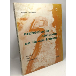 Archéologie aérienne en île-de-France - Beauce - Brie - Champagne