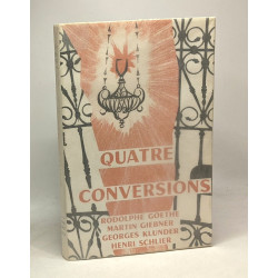 Quatre conversions - Martin Giebner Georges Klünder Rodolphe...