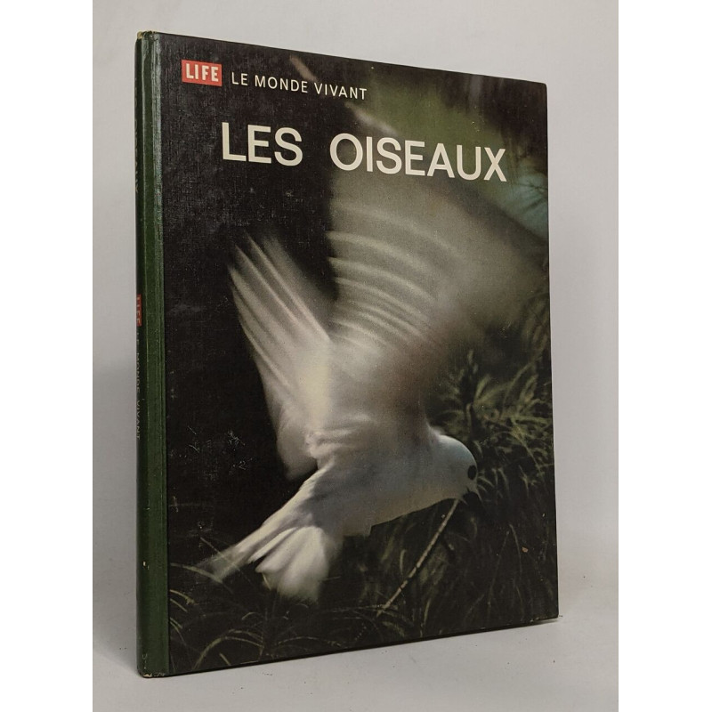Life le monde vivant: les oiseaux