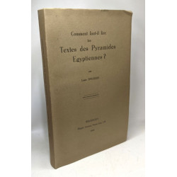 Comment faut-il lire les textes des Pyramides égyptiennes