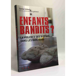 Enfants bandits ? - la violence des 3-13 ans dans les banlieues
