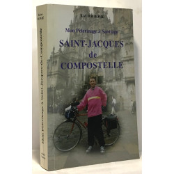 Mon pélerinage à "Santiago" : Saint-Jacques de Compostelle