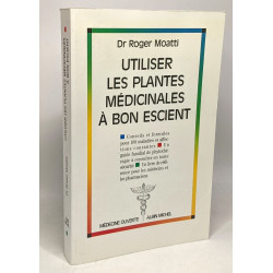 Utiliser les Plantes Médicinales à Bon Escient