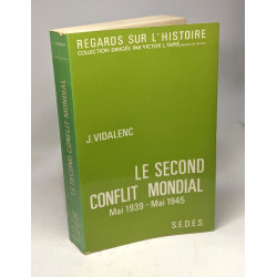 Le second conflit mondial - Mai 1939 - Mai 1945 / Regards sur...