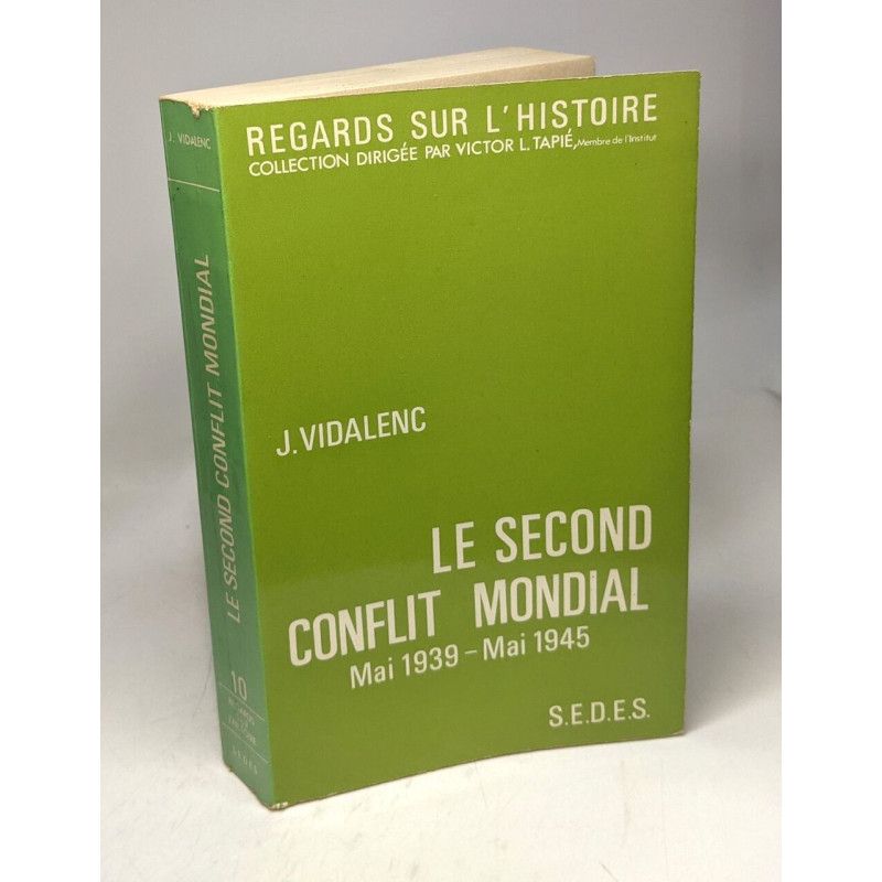Le second conflit mondial - Mai 1939 - Mai 1945 / Regards sur...