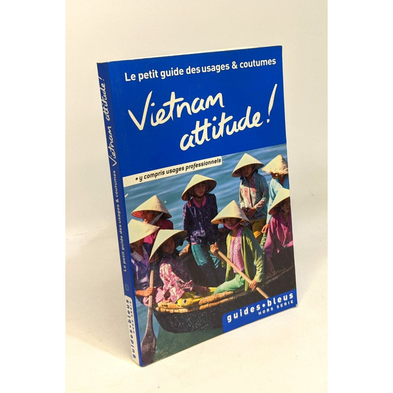 Vietnam Attitude ! Le petit guide des usages et coutumes