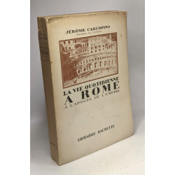 La vie quotidienne à Rome à l'apogée de l'Empire