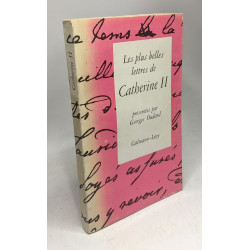 Les Plus belles lettres de Catherine II : . Présentées par Georges...