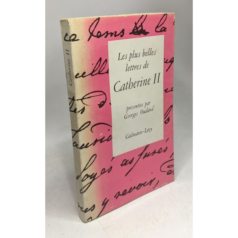 Les Plus belles lettres de Catherine II : . Présentées par Georges...