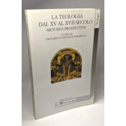 La teologia dal XV al XVIII secolo. Metodi e prospettive. Atti del...