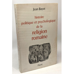 Histoire politique et psychologique de la religion romaine - 2e...
