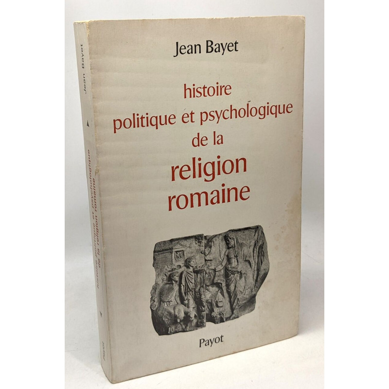 Histoire politique et psychologique de la religion romaine - 2e...
