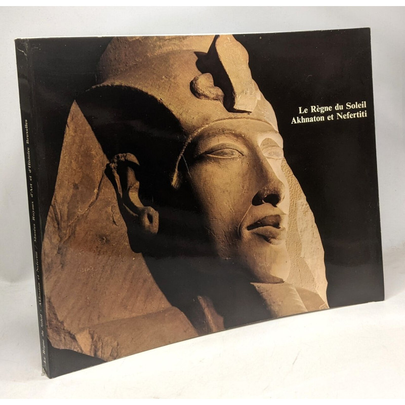 Le règne du Soleil Akhnaton et Néfertiti - exposition organisée...