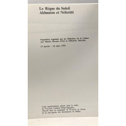 Le règne du Soleil Akhnaton et Néfertiti - exposition organisée...
