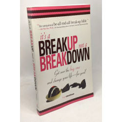 It's A Breakup Not A Breakdown: Get Over The Big One And Change...
