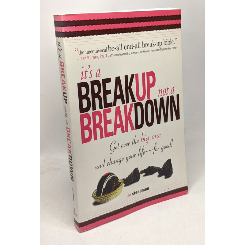 It's A Breakup Not A Breakdown: Get Over The Big One And Change...