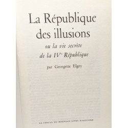 La République des illusions ou la vie secrète de la IVe République