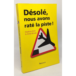 Désolé nous avons raté la piste ! : Histoires insolites de cockpit