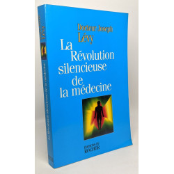 La révolution silencieuse de la médecine. Les nouveaux moyens de...