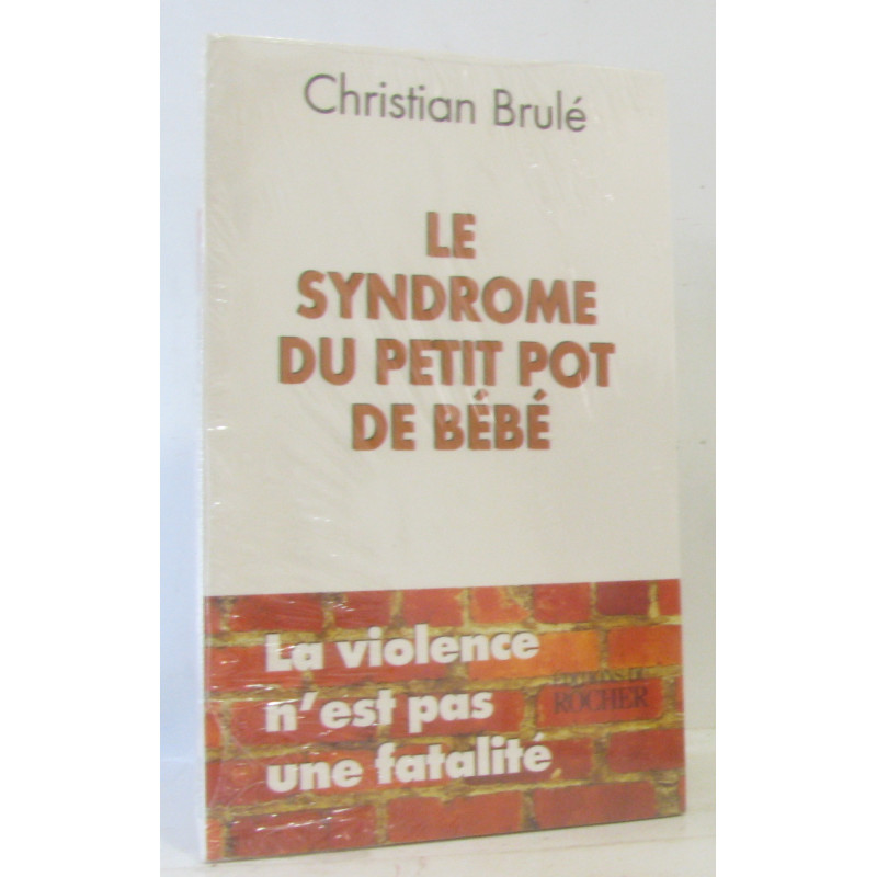 LE SYNDROME DU PETIT POT DE BEBE. La violence n'est pas une fatalité