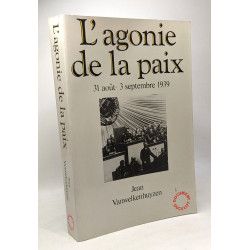 L'agonie de la paix 31 août - 3 septembre 1939