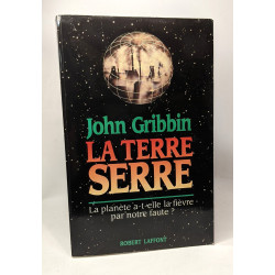 La terre-serre --- la planète a-t-elle la fièvre par notre faute