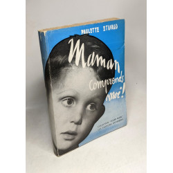 Maman comprends-moi ! : Les difficultés des moins de six ans