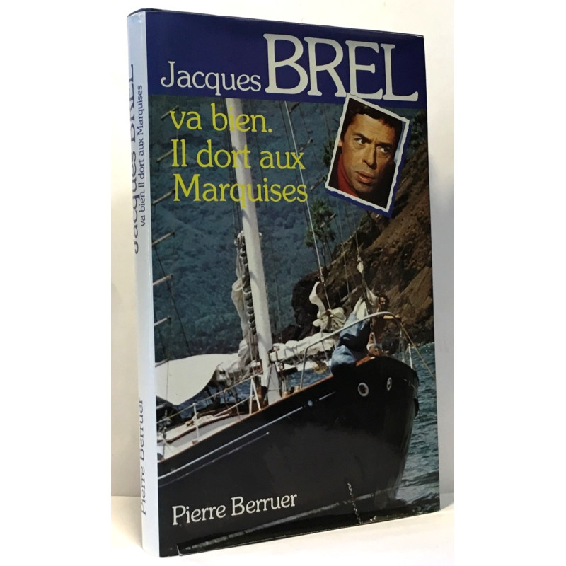 Jacques Brel va bien Il dort aux marquises