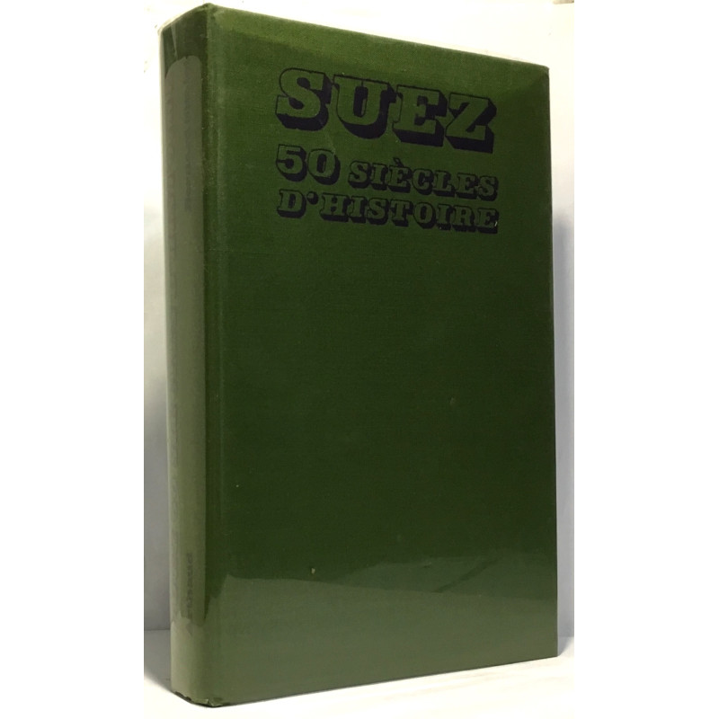 Suez 50 siècles d'histoire