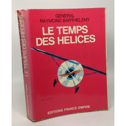 Le temps des hélices - témoignages de l'époque héroïque de l'aviation