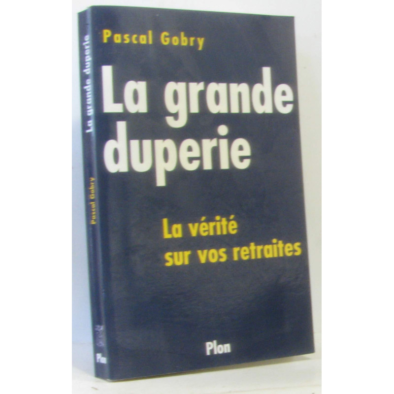 La Grande Duperie : La vérité sur vos retraites