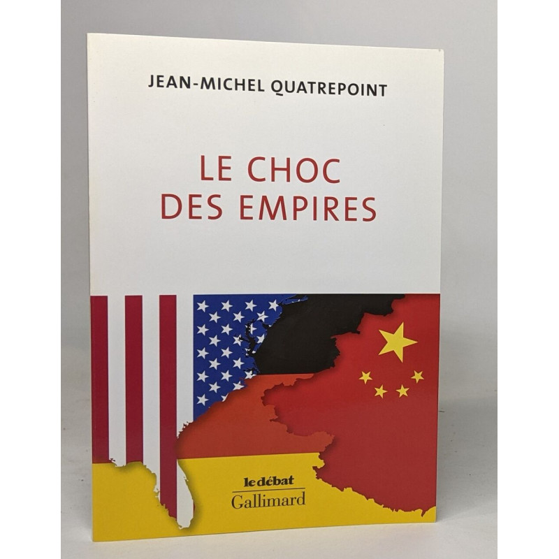 Le choc des empires: États-Unis Chine Allemagne : qui dominera...