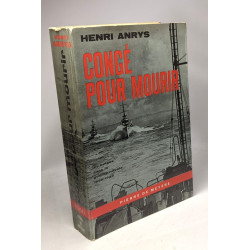 Congé pour mourir - Les Belges dans la guerre navale 1939-1945