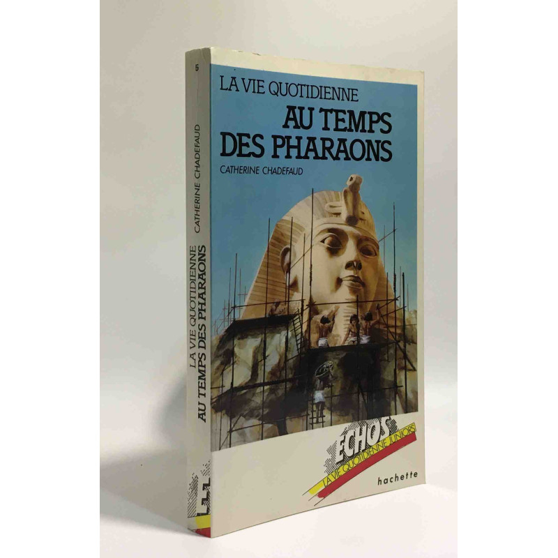 La Vie quotidienne au temps des pharaons (Collection Échos)