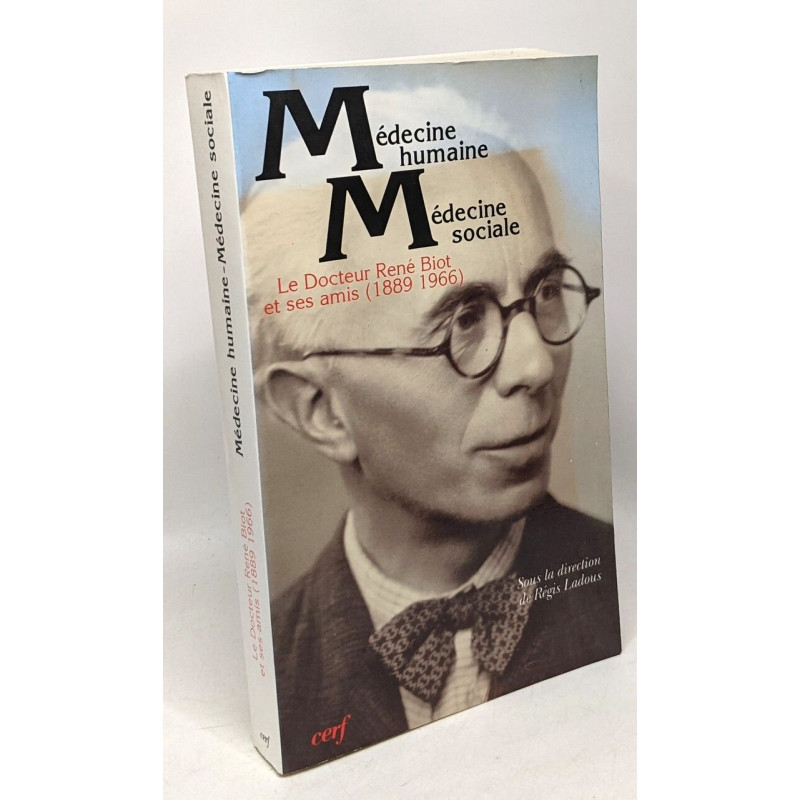 Médecine humaine médecine sociale - Le Docteur René Biot et ses...