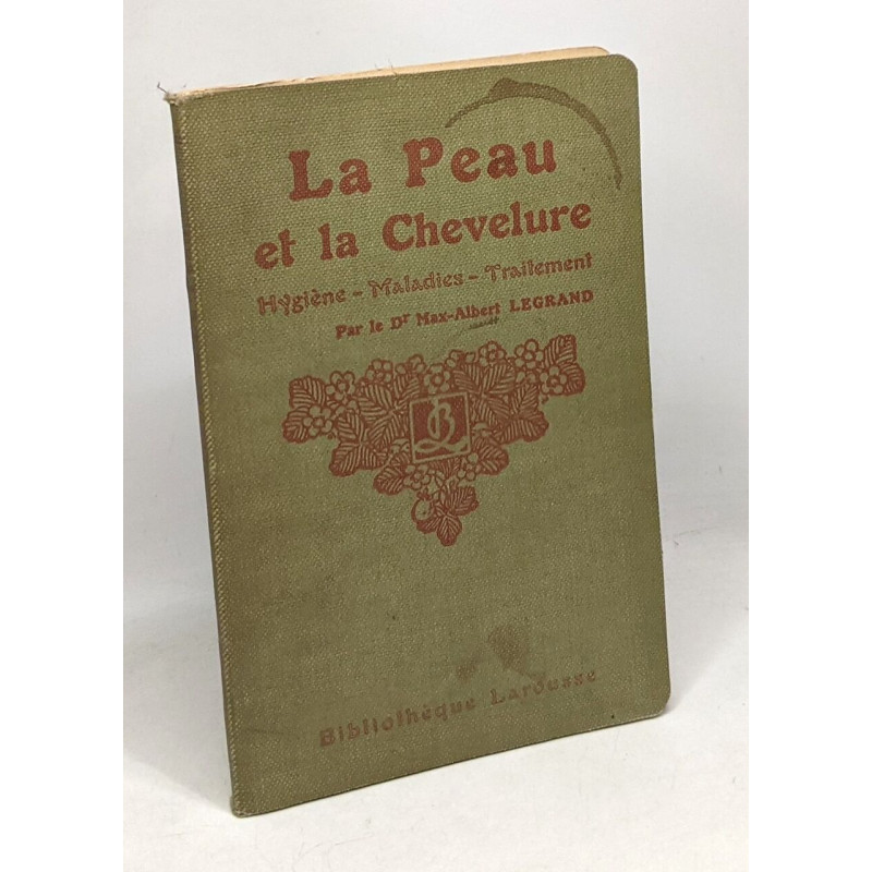 La peau et la chevelure - Hygiène - Maladies - Traitement