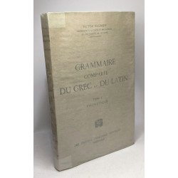 Grammaire comparée du grec et du latin - TOME I - Phonétique