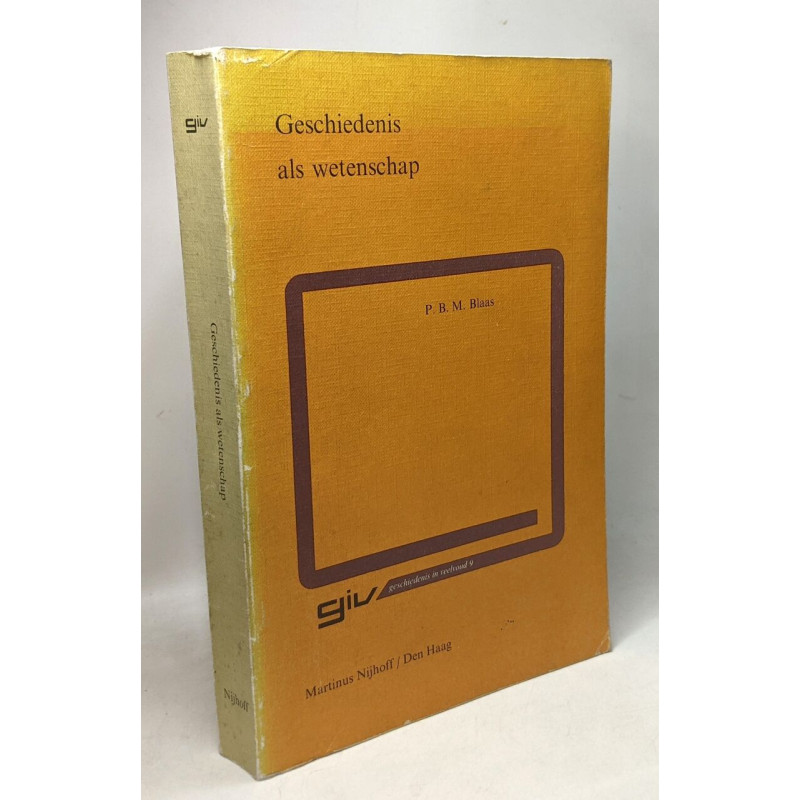 Geschiedenis als wetenschap. Een bundel oude en nieuwe essays...