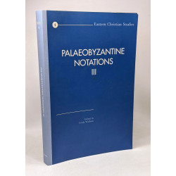 Palaeobyzantine Notations III: Acta of the Congress Held at Hernen...