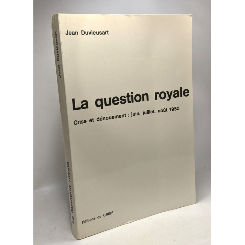 La question royale - Crise et dénouement: juin juillet août 1950