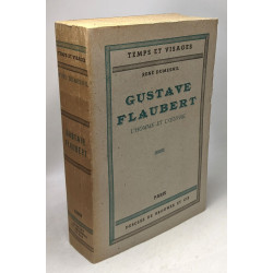 Gustave Flaubert - L'homme et l'oeuvre / Temps et visages
