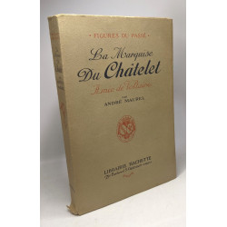 La Marquise du Châtelet - amie de Voltaire - Figure du passé